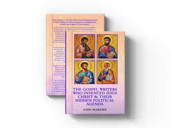 The Gospel Writers Who Invented Jesus Christ & Their Hidden Political Agenda
