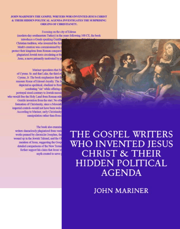 The Gospel Writers Who Invented Jesus Christ & Their Hidden Political Agenda