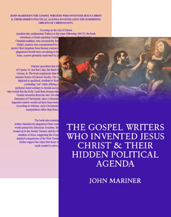 The Gospel Writers Who Invented Jesus Christ & Their Hidden Political Agenda